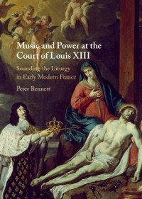 Cover Music and Power at the Court of Louis XIII