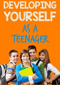 Cover Developing Yourself as a Teenager