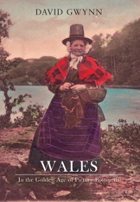 Cover Wales In the Golden Age of Picture Postcards