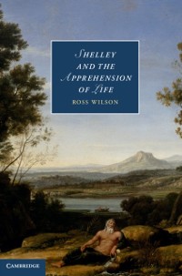 Cover Shelley and the Apprehension of Life