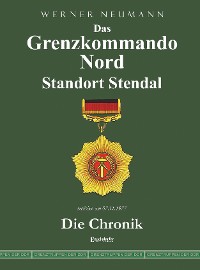 Cover Das Grenzkommando Nord. Standort Stendal. Die Chronik.