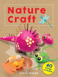 Cover Crafty Makes: Nature Craft