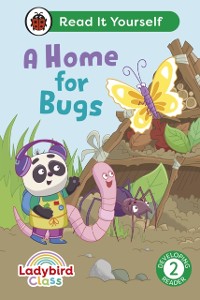 Cover Ladybird Class A Home for Bugs: Read It Yourself - Level 2 Developing Reader