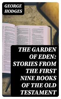 Cover The Garden of Eden: Stories from the first nine books of the Old Testament