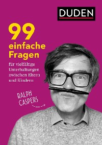 Cover 99 einfache Fragen für vielfältige Unterhaltungen zwischen Eltern und Kindern