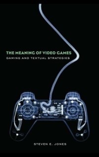 Cover The Meaning of Video Games