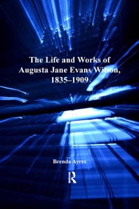 Cover Life and Works of Augusta Jane Evans Wilson, 1835-1909