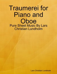 Cover Traumerei for Piano and Oboe - Pure Sheet Music By Lars Christian Lundholm
