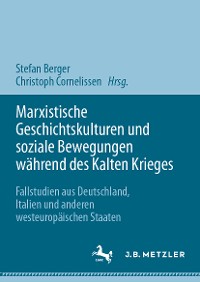 Cover Marxistische Geschichtskulturen und soziale Bewegungen während des Kalten Krieges