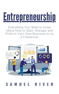 Cover Entrepreneurship: Everything You Need to Know about How to Start, Manage and Profit in Your Own Business or as a Freelancer