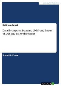 Cover Data Encryption Standard (DES) and Issues of DES and its Replacement
