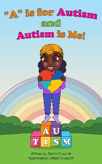 Cover "A" is for Autism and Autism is Me!