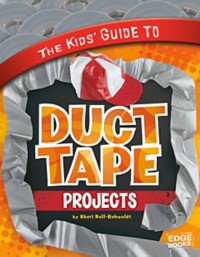 Cover Kids' Guide to Duct Tape Projects