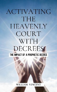 Cover Activating the Heavenly Court with Decrees