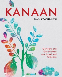 Cover Kanaan - das israelisch-palästinensische Kochbuch