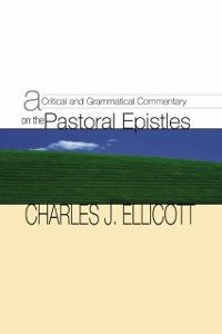 Cover Critical and Grammatical Commentary on the Pastoral Epistles