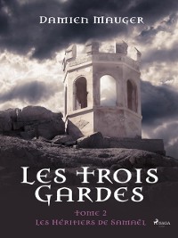 Cover Les Trois Gardes - Tome 2 : Les Héritiers de Samaël