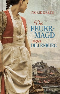 Cover Die Feuermagd von Dillenburg