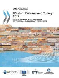 Cover SME Policy Index: Western Balkans and Turkey 2012 Progress in the Implementation of the Small Business Act for Europe
