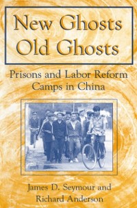 Cover New Ghosts, Old Ghosts: Prisons and Labor Reform Camps in China