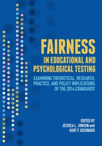 Cover Fairness in Educational and Psychological Testing: Examining Theoretical, Research, Practice, and Policy Implications of the 2014 Standards