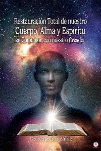 Cover Restauración Total de nuestro Cuerpo, Alma y Espíritu en Comunión con nuestro Creador