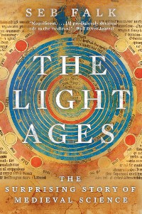 Cover The Light Ages: The Surprising Story of Medieval Science