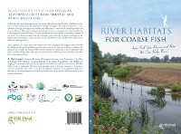 Cover River Habitats for Coarse Fish: How Fish Use Rivers and How We Can Help Them