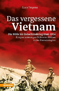 Cover Das vergessene Vietnam – Die Hölle im Indochinakrieg 1946-1954