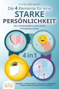 Cover Die 4 Elemente für eine starke Persönlichkeit - Von Selbstzweifel zu enormem Selbstbewusstsein: Selbstliebe | Positives Denken | Depressionen überwinden | Angststörungen und Panikattacken loswerden