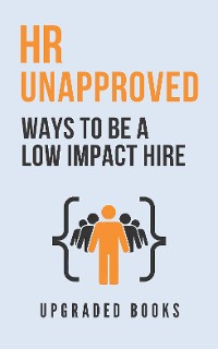 Cover HR Unapproved Ways To Be A Low Impact Hire