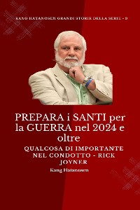 Cover PREPARA i SANTI per la GUERRA nel 2024 e oltre :  Qualcosa di IMPORTANTE nel CONDOTTO - Rick Joyner