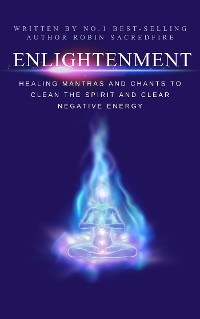 Cover Enlightenment: Healing Mantras and Chants to Clean the Spirit and Clear Negative Energy