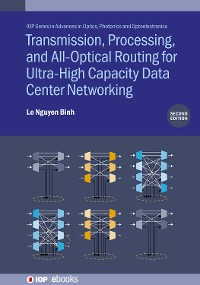 Cover Transmission, Processing, and All-Optical Routing for Ultra-High Capacity Data Center Networking (Second Edition)