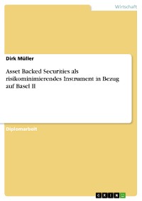 Cover Asset Backed Securities als risikominimierendes Instrument in Bezug auf Basel II