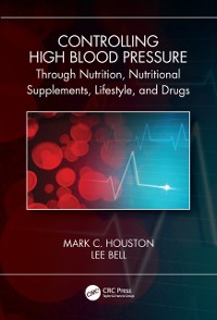 Cover Controlling High Blood Pressure through Nutrition, Supplements, Lifestyle and Drugs