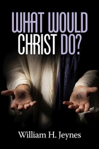 Cover What Would Christ Do?