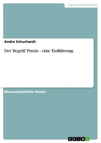 Cover Der Begriff Praxis - eine Einführung