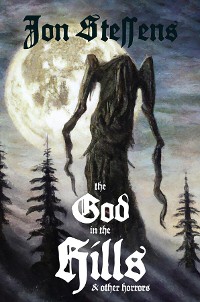 Cover The God in the Hills and Other Horrors