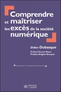 Cover Comprendre et maîtriser les excès de la société numérique