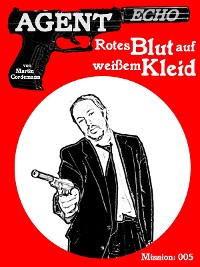 Cover AGENT ECHO – Rotes Blut auf weißem Kleid