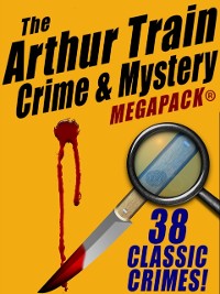 Cover Arthur Train Mystery MEGAPACK (R): 38 Classic Crimes