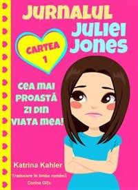 Cover Jurnalul Juliei Jones - Cea Mai Proastă Zi Din Viața Mea