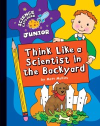 Cover Think Like a Scientist in the Backyard