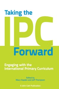 Cover Taking the IPC Forward: Engaging with the International Primary Curriculum