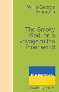 Cover The Smoky God, or, a voyage to the inner world