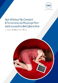 Cover Not Without My Consent – Il Fenomeno del Revenge Porn nella nuova Era del Cybercrime