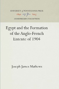 Cover Egypt and the Formation of the Anglo-French Entente of 1904