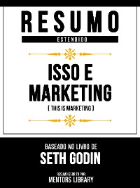 Cover Resumo Estendido - Isso É Marketing (This Is Marketing) - Baseado No Livro De Seth Godin