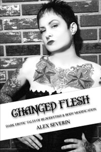 Cover Changed Flesh: Dark Erotic Tales of Bloodfetish & Body Modification